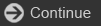 Continue